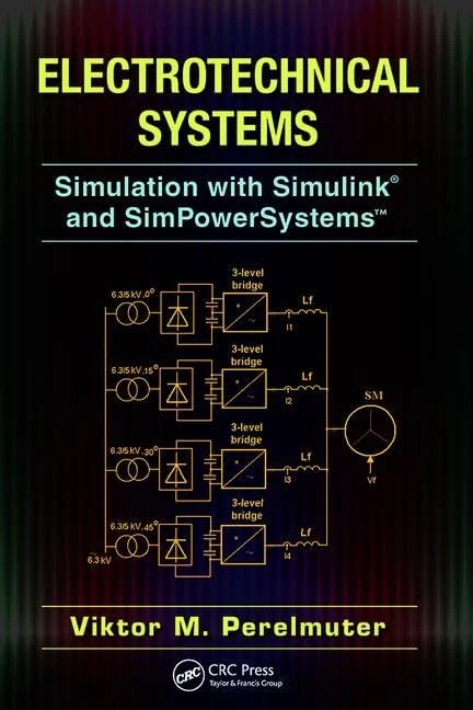 Electrotechnical Systems: Simulation with Simulink® and SimPowerSystems™