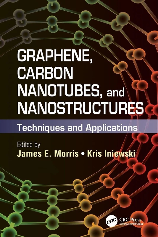 Graphene, Carbon Nanotubes, and Nanostructures: Techniques and Applications (Devices, Circuits, and Systems)
