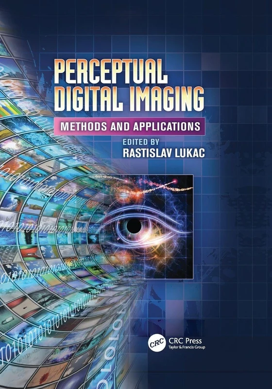 Perceptual Digital Imaging: Methods and Applications (Digital Imaging and Computer Vision)