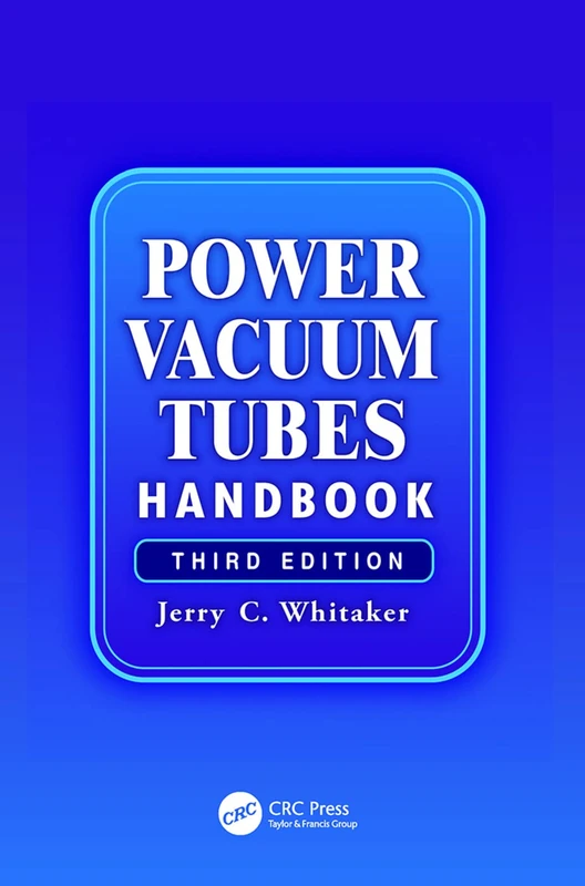 Power Vacuum Tubes Handbook (Electronics Handbook Series)