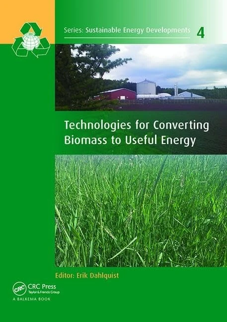 Technologies for Converting Biomass to Useful Energy: Combustion, Gasification, Pyrolysis, Torrefaction and Fermentation (Sustainable Energy Developments)