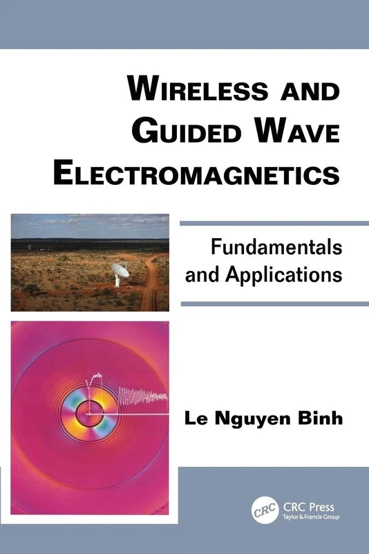 Wireless and Guided Wave Electromagnetics: Fundamentals and Applications (Optics and Photonics)
