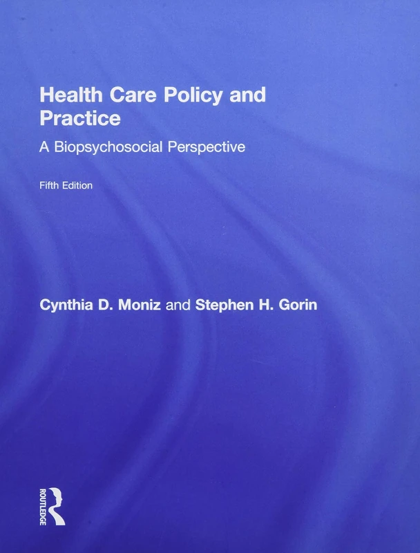 Health Care Policy and Practice: A Biopsychosocial Perspective
