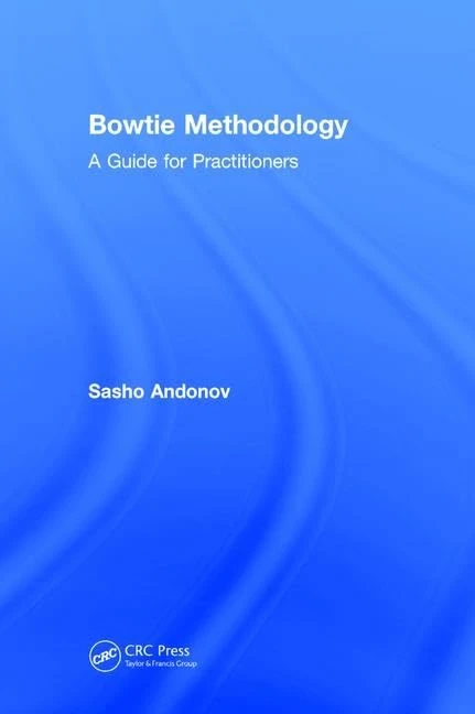 Bowtie Methodology: A Guide for Practitioners (Developments in Quality and Safety)