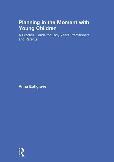 Routledge Planning in the Moment with Young Children Guide
