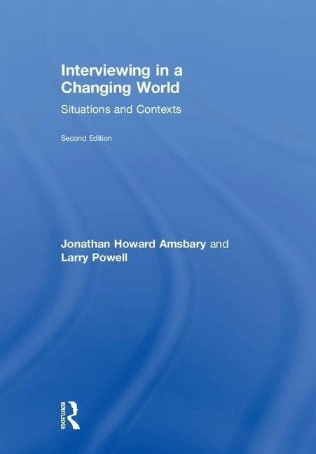Interviewing in a Changing World: Situations and Contexts
