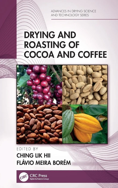 Drying and Roasting of Cocoa and Coffee (Advances in Drying Science and Technology)