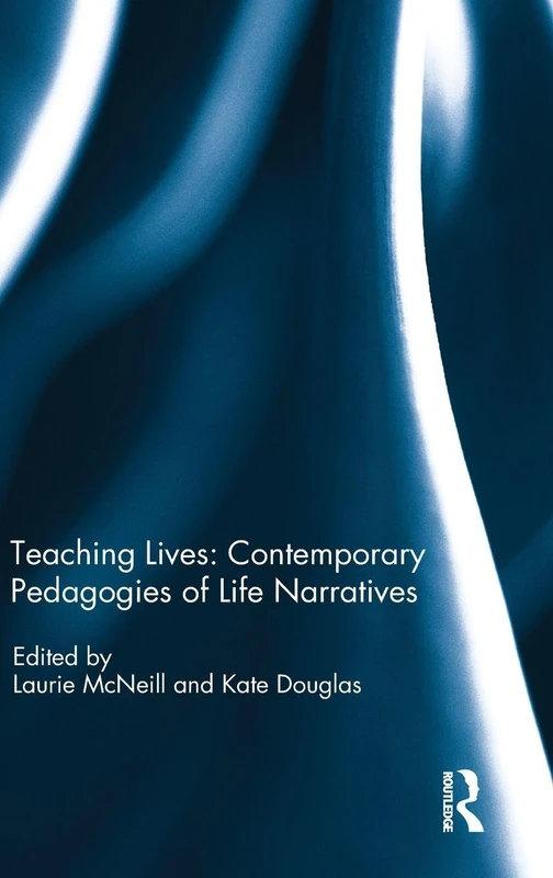 Routledge Teaching Lives: Contemporary Pedagogies of Life Narratives