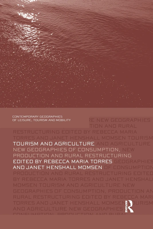 Tourism and Agriculture: New Geographies of Consumption, Production and Rural Restructuring (Contemporary Geographies of Leisure, Tourism and Mobility) - Image 1