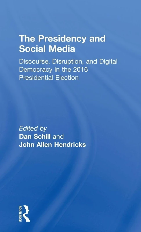 Routledge - The Presidency and Social Media 2016 Election