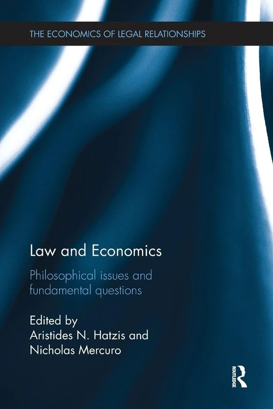 Law and Economics: Philosophical Issues and Fundamental Questions (The Economics of Legal Relationships)