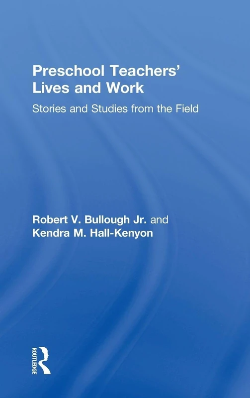 Preschool Teachers’ Lives and Work: Stories and Studies from the Field