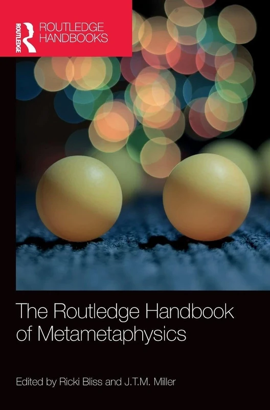 The Routledge Handbook of Metametaphysics (Routledge Handbooks in Philosophy)