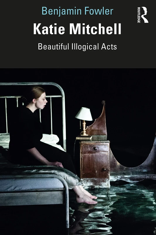 Katie Mitchell: Beautiful Illogical Acts