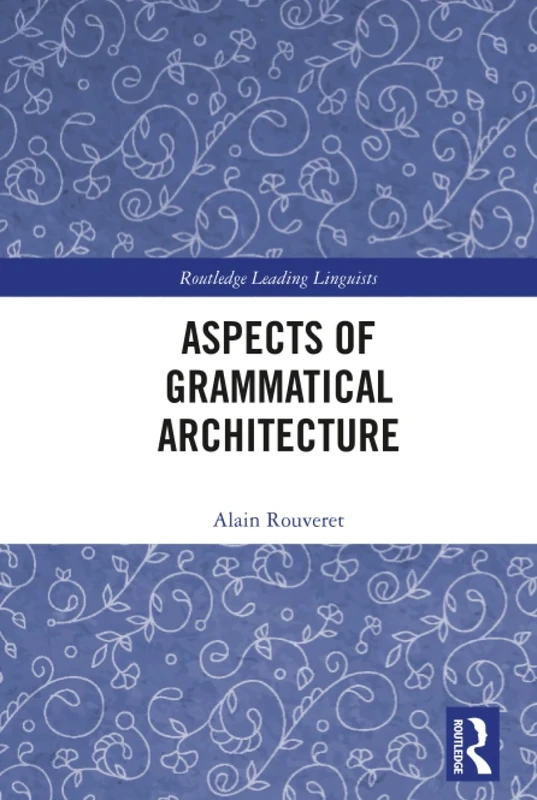 Aspects of Grammatical Architecture (Routledge Leading Linguists)