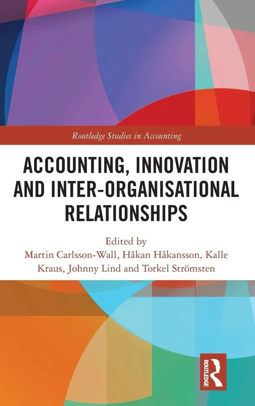 Accounting, Innovation and Inter-Organisational Relationships (Routledge Studies in Accounting)