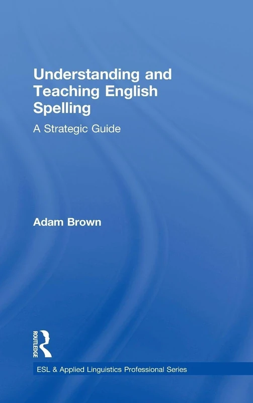 Routledge Understanding and Teaching English Spelling Guide