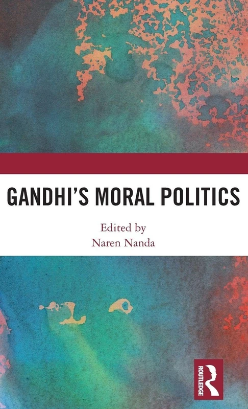 Routledge Gandhi's Moral Politics - History of India Book