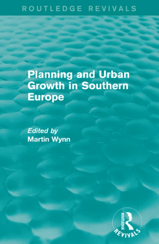 Routledge Revivals: Planning and Urban Growth in Southern Europe