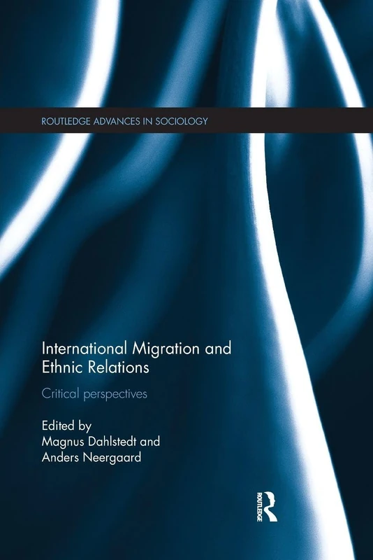 International Migration and Ethnic Relations: Critical Perspectives (Routledge Advances in Sociology)
