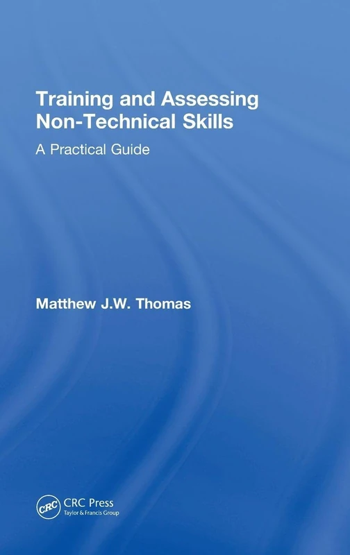 Training and Assessing Non-Technical Skills: A Practical Guide