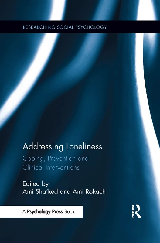 Addressing Loneliness: Coping, Prevention and Clinical Interventions (Researching Social Psychology)