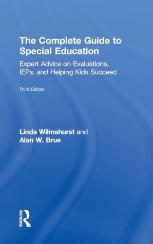 The Complete Guide to Special Education: Expert Advice on Evaluations, IEPs, and Helping Kids Succeed