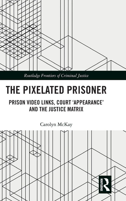 Routledge - The Pixelated Prisoner - Criminal Justice Book