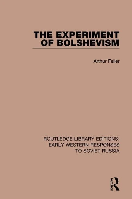 The Experiment of Bolshevism: 6 (RLE: Early Western Responses to Soviet Russia)