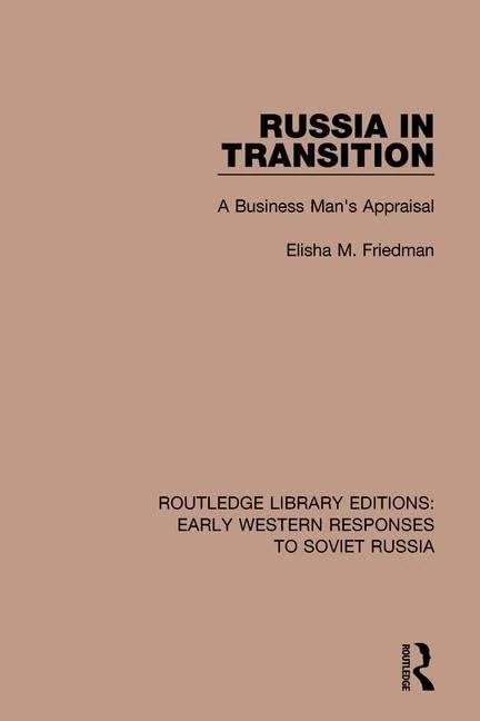 Russia in Transition: A Business Man's Appraisal: 7 (RLE: Early Western Responses to Soviet Russia)