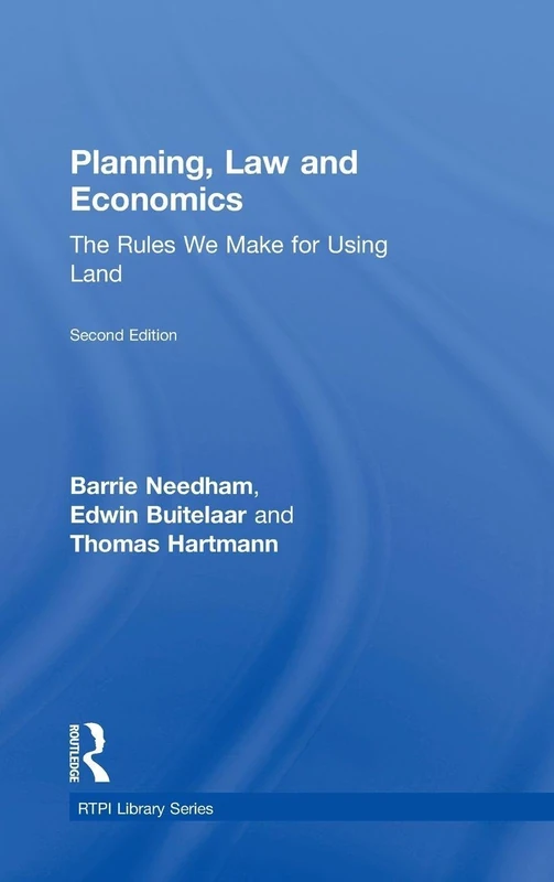 Planning, Law and Economics: The Rules We Make for Using Land (Rtpi Library)