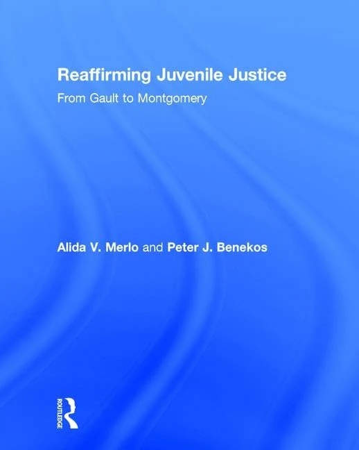 Reaffirming Juvenile Justice: From Gault to Montgomery