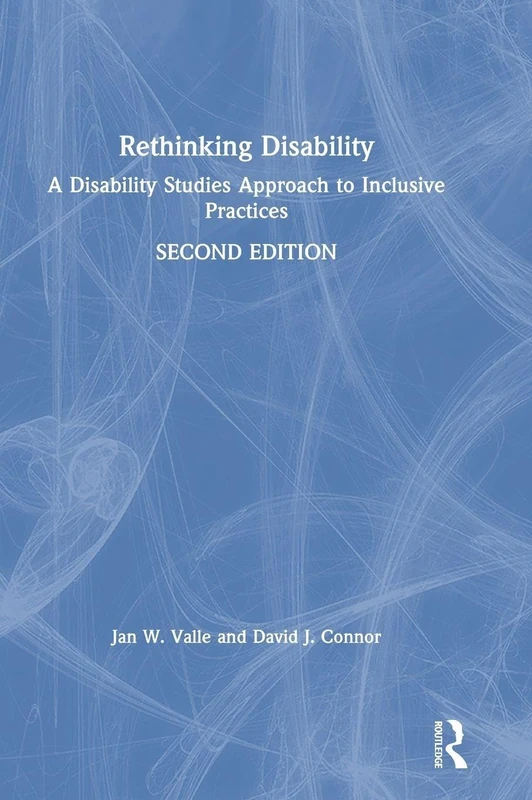Rethinking Disability: A Disability Studies Approach to Inclusive Practices