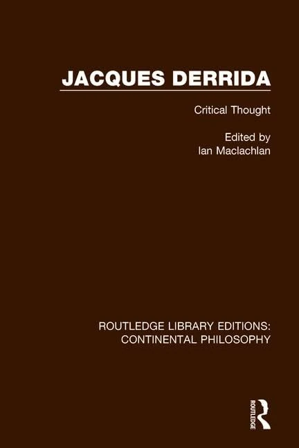 Jacques Derrida: Critical Thought: 6 (Routledge Library Editions: Continental Philosophy)