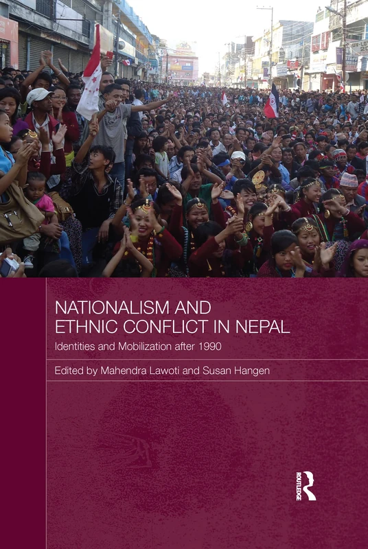 Nationalism and Ethnic Conflict in Nepal: Identities and Mobilization after 1990 (Routledge Contemporary South Asia Series)