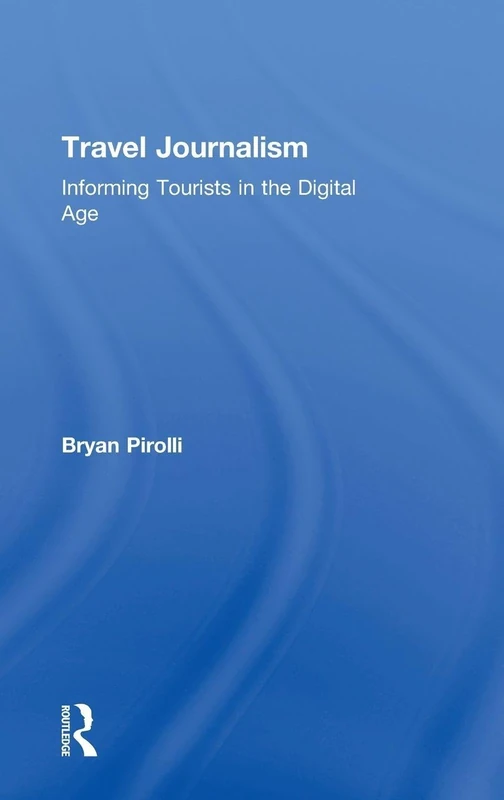Travel Journalism: Informing Tourists in the Digital Age