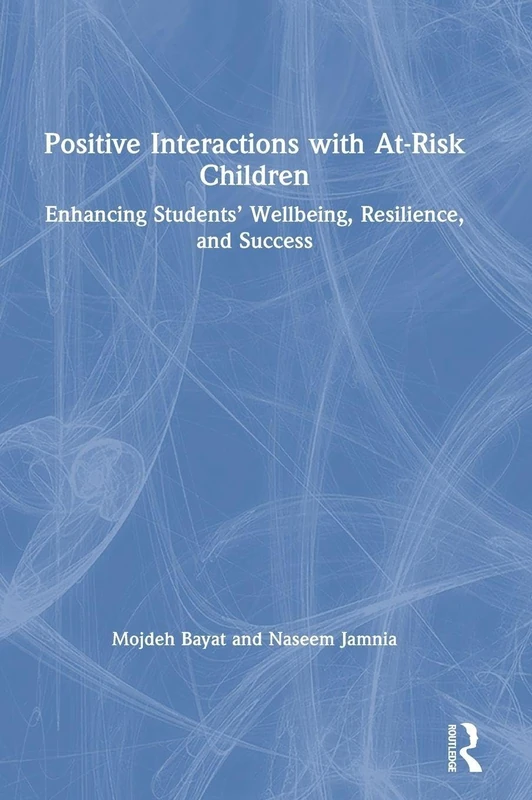 Positive Interactions with At-Risk Children: Enhancing Students’ Wellbeing, Resilience, and Success