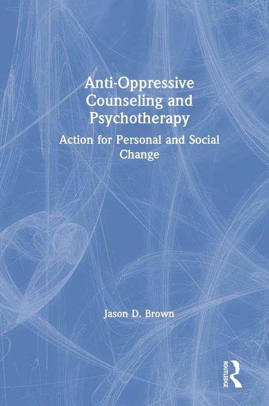 Anti-Oppressive Counseling and Psychotherapy: Action for Personal and Social Change - Image 1