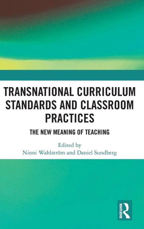 Transnational Curriculum Standards and Classroom Practices: The New Meaning of Teaching