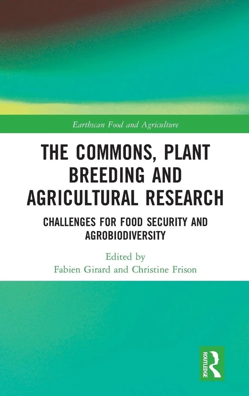 Routledge - The Commons, Plant Breeding and Agricultural Research