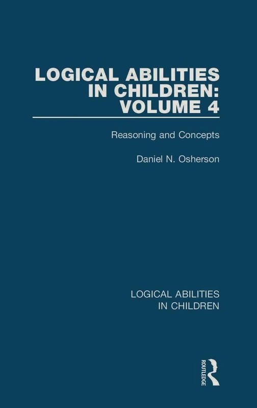 Routledge Logical Abilities in Children Vol 4: Reasoning