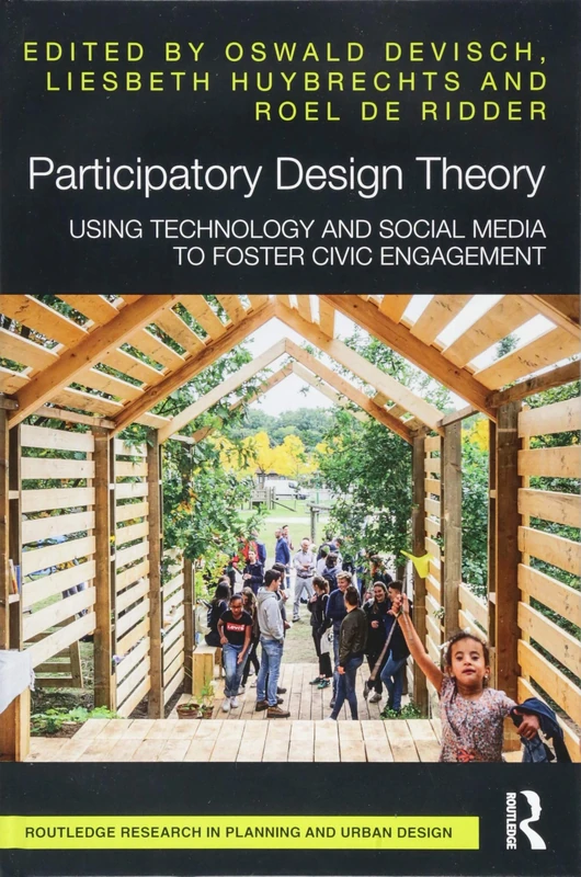 Participatory Design Theory: Using Technology and Social Media to Foster Civic Engagement (Routledge Research in Planning and Urban Design)