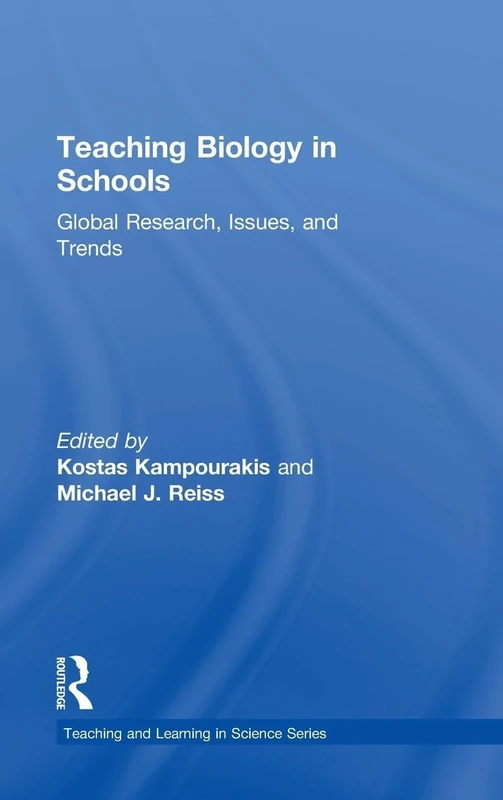 Teaching Biology in Schools: Global Research, Issues, and Trends (Teaching and Learning in Science Series)