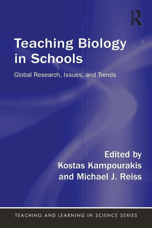 Teaching Biology in Schools: Global Research, Issues, and Trends (Teaching and Learning in Science Series)