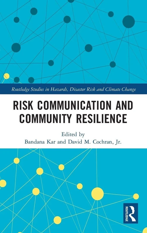 Routledge Risk Communication and Community Resilience Book