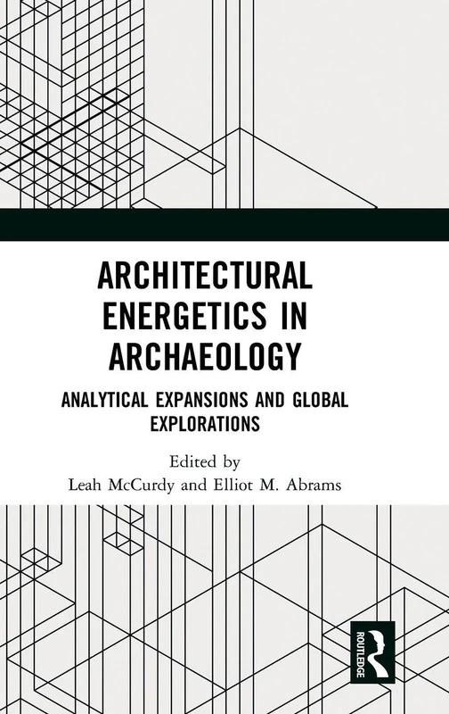 Architectural Energetics in Archaeology: Analytical Expansions and Global Explorations