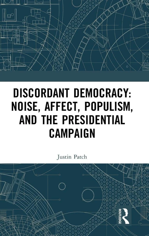 Discordant Democracy: Noise, Affect, Populism, and the Presidential Campaign - Image 1