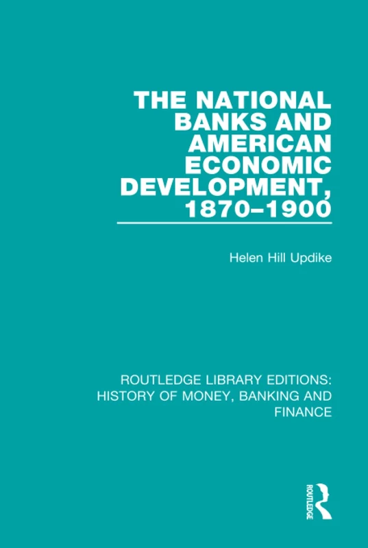 Routledge The National Banks and American Economic Development