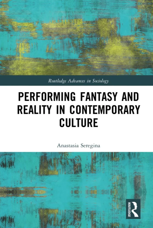 Routledge Performing Fantasy and Reality in Contemporary Culture