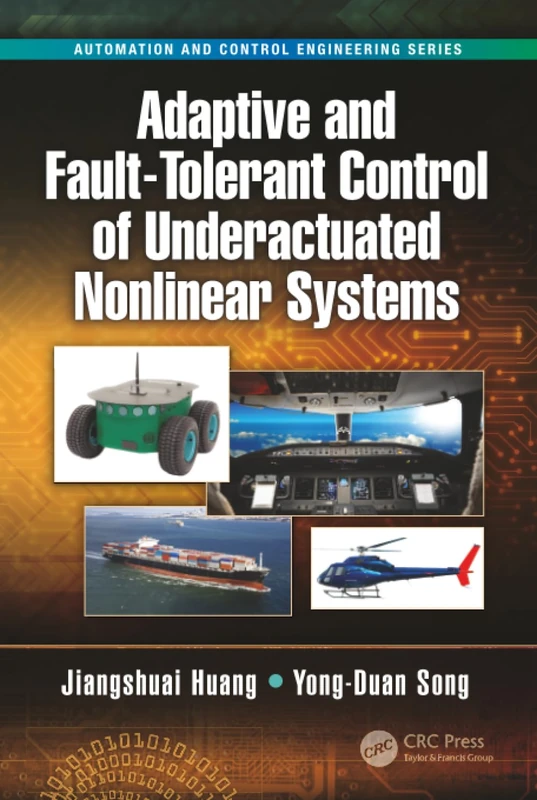 Adaptive and Fault-Tolerant Control of Underactuated Nonlinear Systems (Automation and Control Engineering)